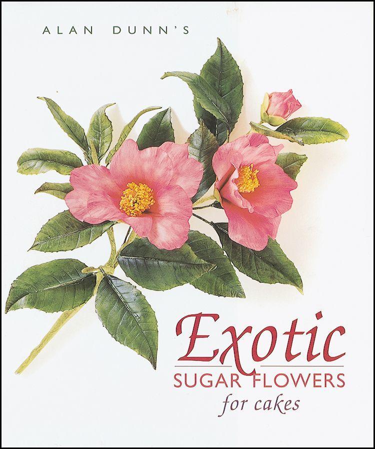 Exotic Sugar Flowers for Cakes