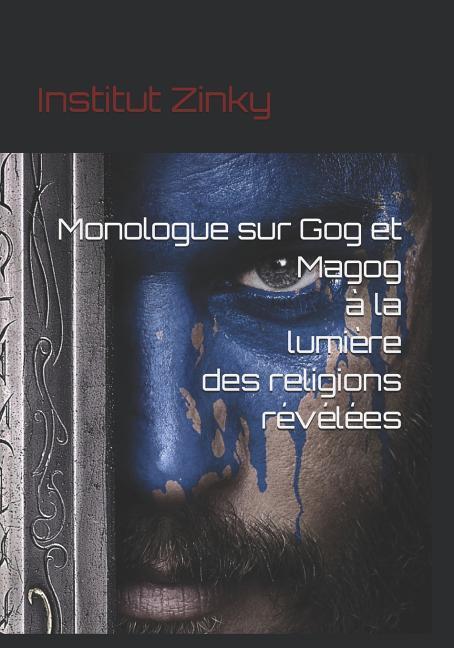 Monologue Sur Gog Et Magog À La Lumière Des Religions Révélées: La Fusion Des Deux Mondes