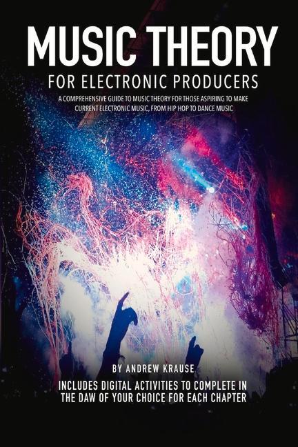 Music Theory for Electronic Producers: Volume 1