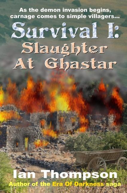 Survival I: Slaughter At Ghastar: A Novella from the Era Of Darkness