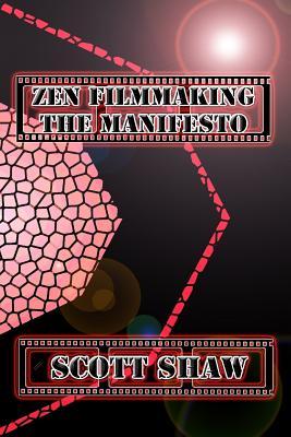 Zen Filmmaking The Manifesto