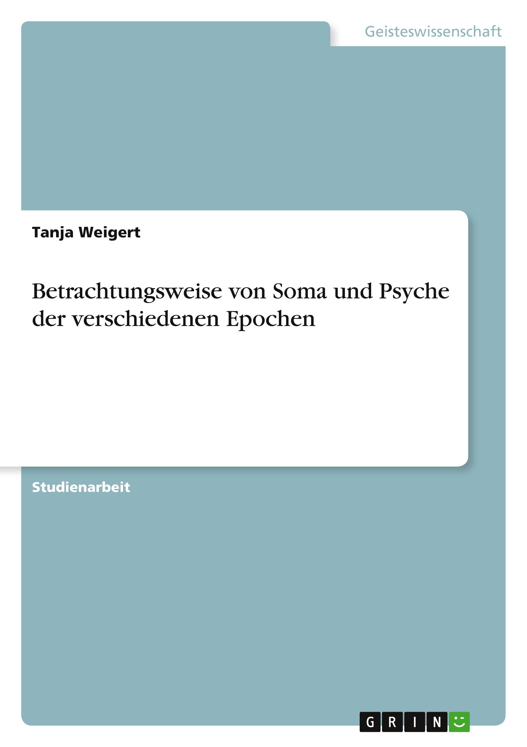 Betrachtungsweise von Soma und Psyche der verschiedenen Epochen