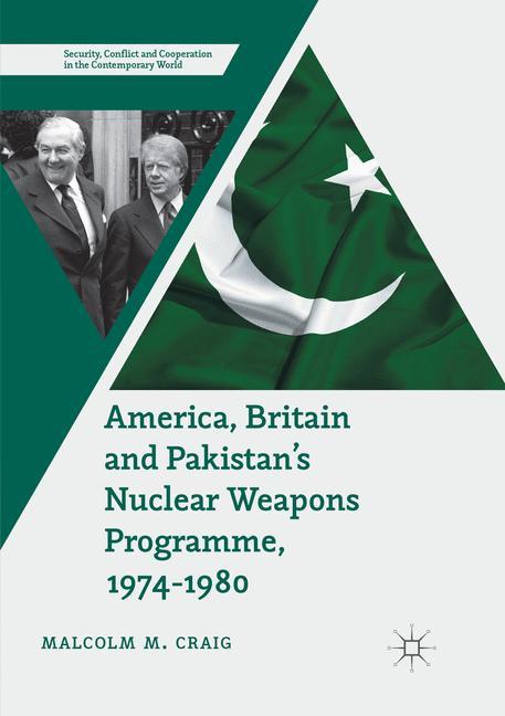 America, Britain and Pakistan¿s Nuclear Weapons Programme, 1974-1980