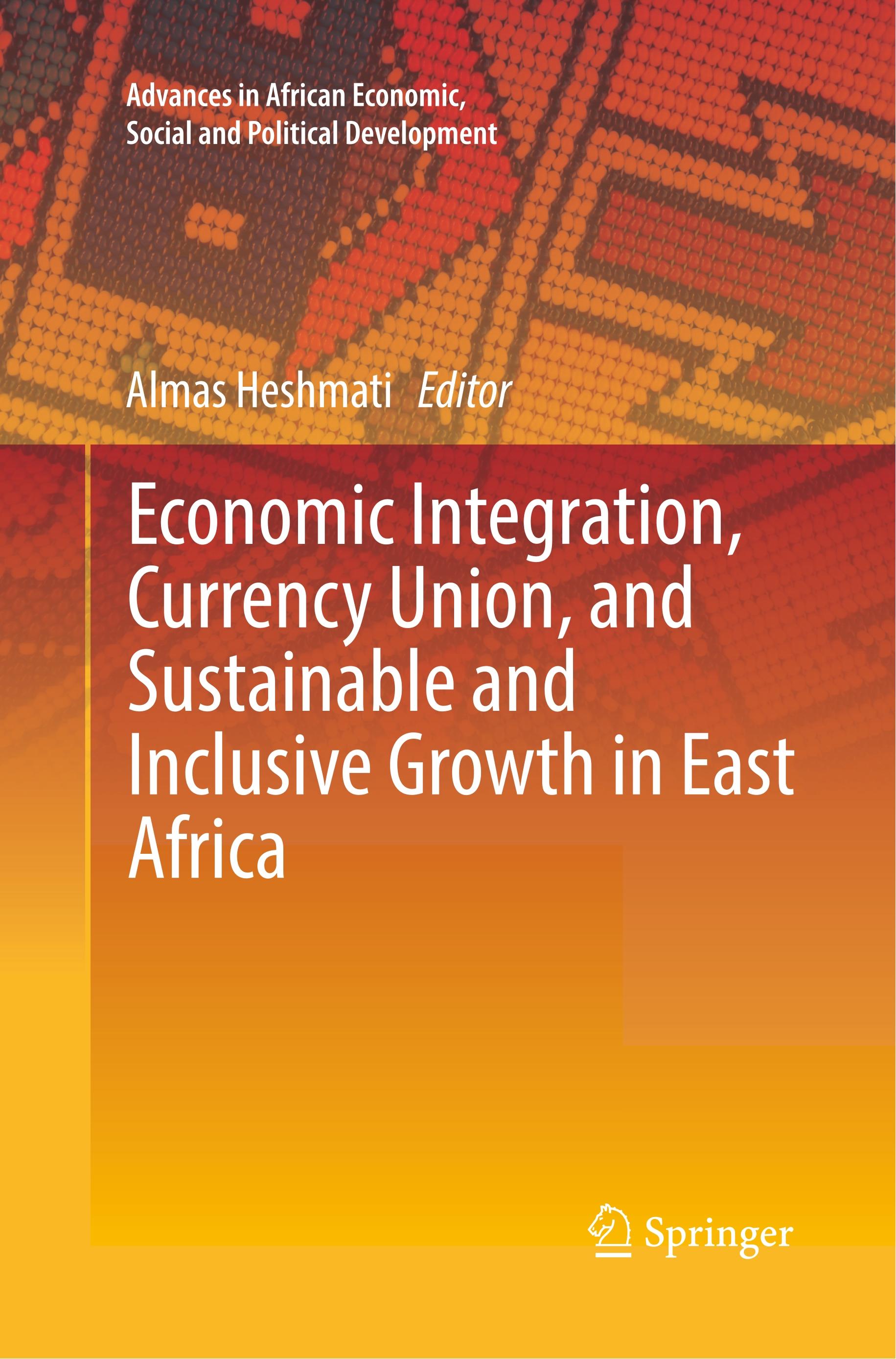 Economic Integration, Currency Union, and Sustainable and Inclusive Growth in East Africa