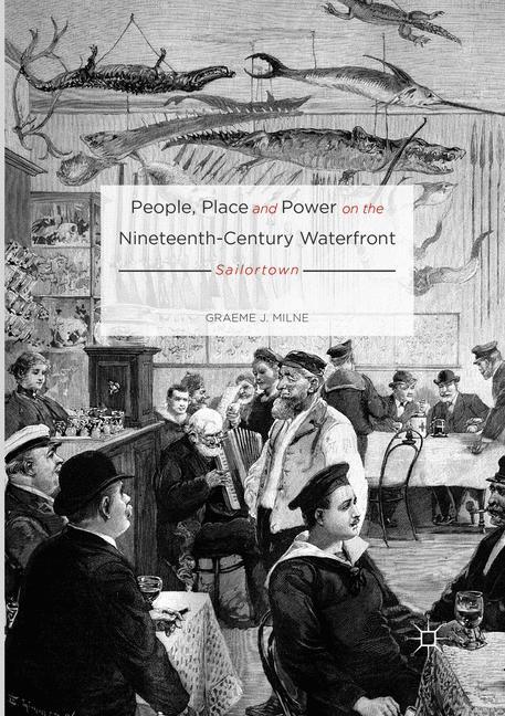 People, Place and Power on the Nineteenth-Century Waterfront