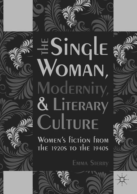 The Single Woman, Modernity, and Literary Culture