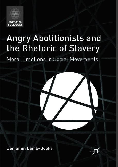 Angry Abolitionists and the Rhetoric of Slavery