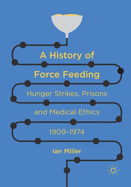 A History of Force Feeding