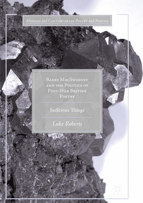 Barry MacSweeney and the Politics of Post-War British Poetry