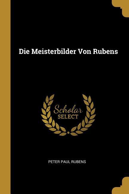 Die Meisterbilder Von Rubens