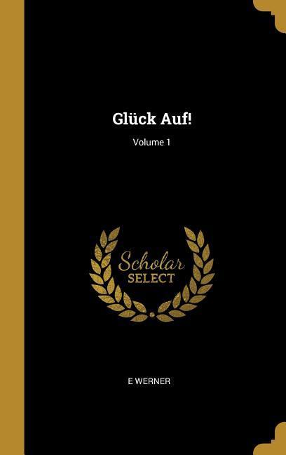 Glück Auf!; Volume 1