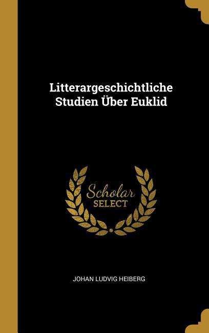 Litterargeschichtliche Studien Über Euklid