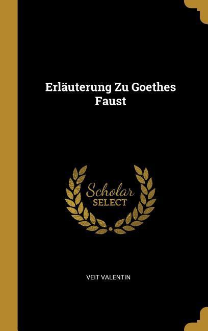 Erläuterung Zu Goethes Faust