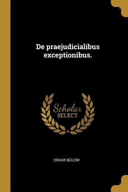 de Praejudicialibus Exceptionibus.