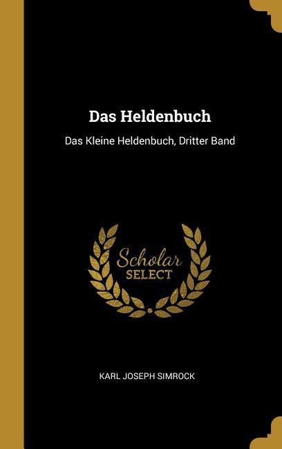 Das Heldenbuch: Das Kleine Heldenbuch, Dritter Band