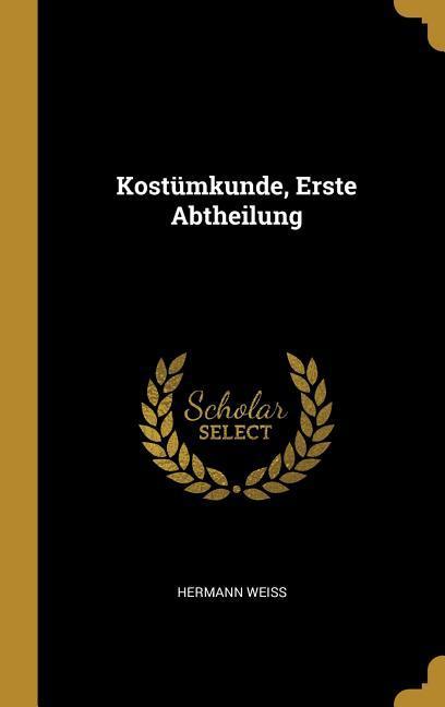 Kostümkunde, Erste Abtheilung