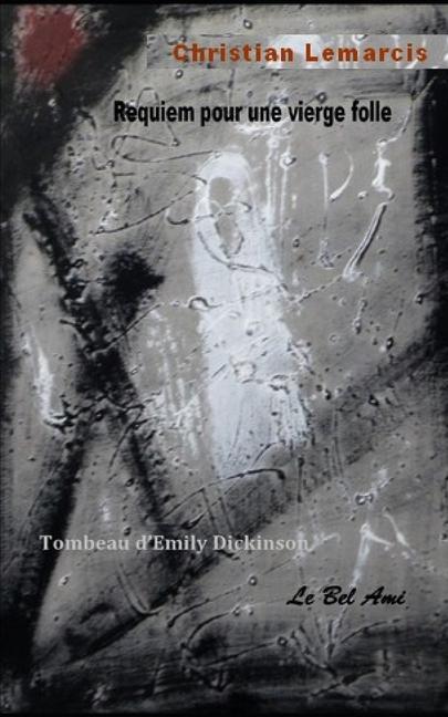 Requiem Pour Une Vierge Folle: Tombeau d'Emily Dickinson