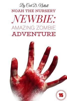 Noah The Nursery Newbie: Amazing Zombie Adventure