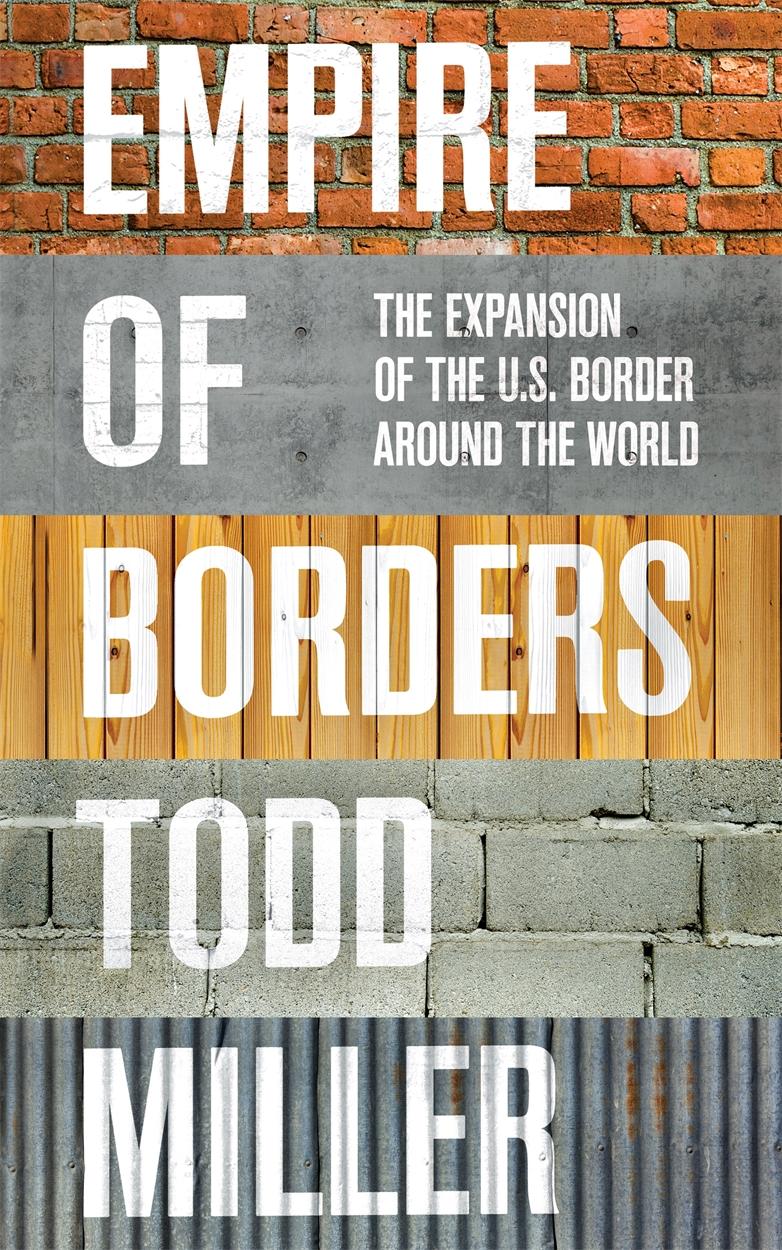 Empire of Borders: The Expansion of the Us Border Around the World