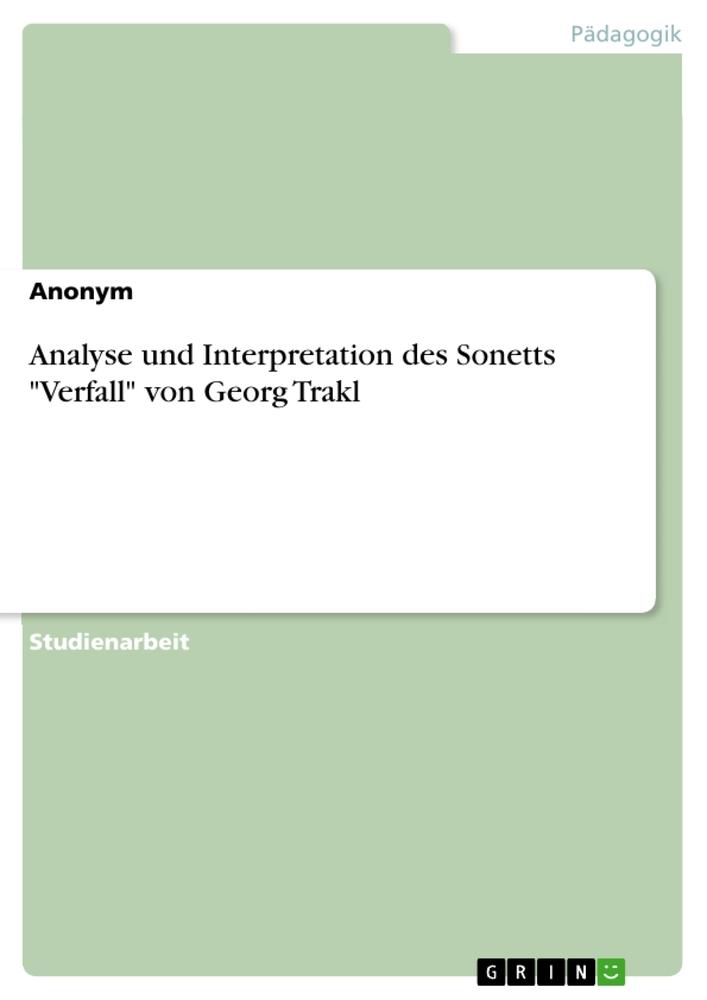 Analyse und Interpretation des Sonetts "Verfall" von Georg Trakl