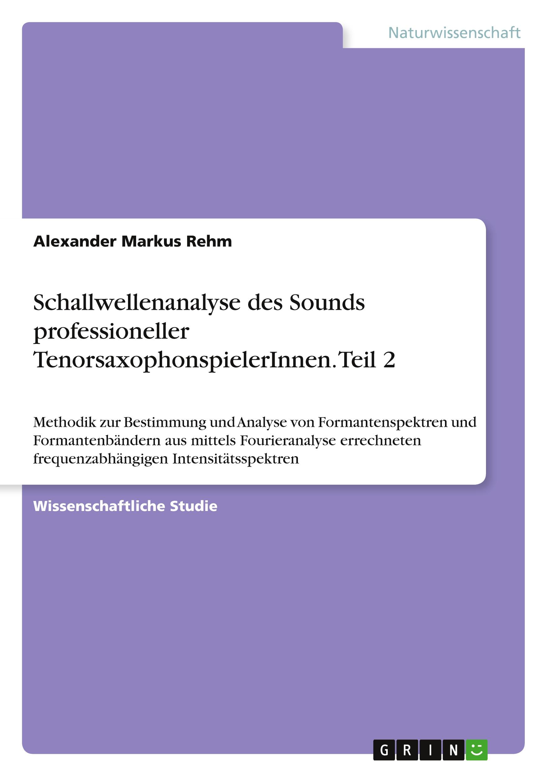 Schallwellenanalyse des Sounds professioneller TenorsaxophonspielerInnen. Teil 2