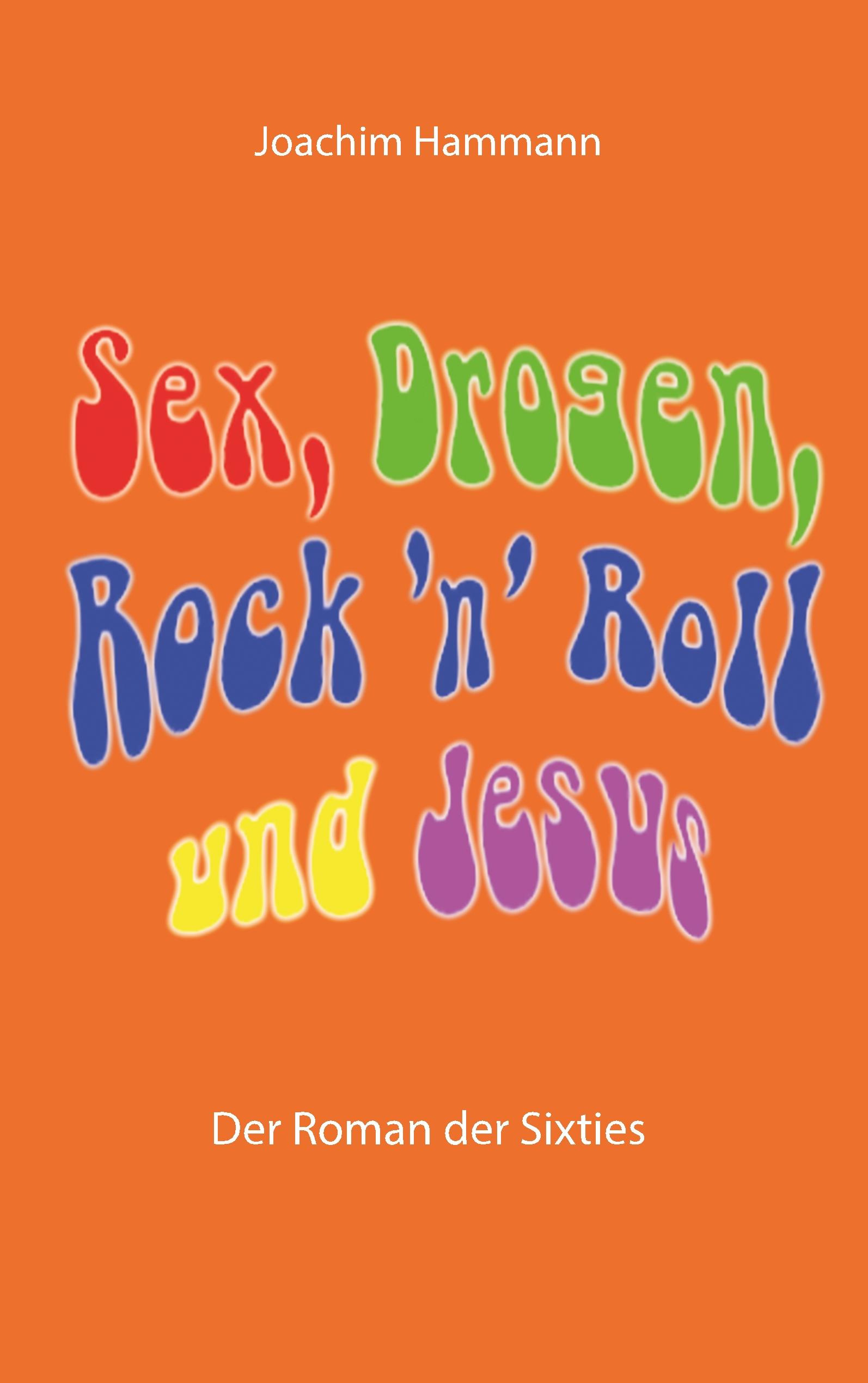 Sex, Drogen, Rock 'n' Roll und Jesus