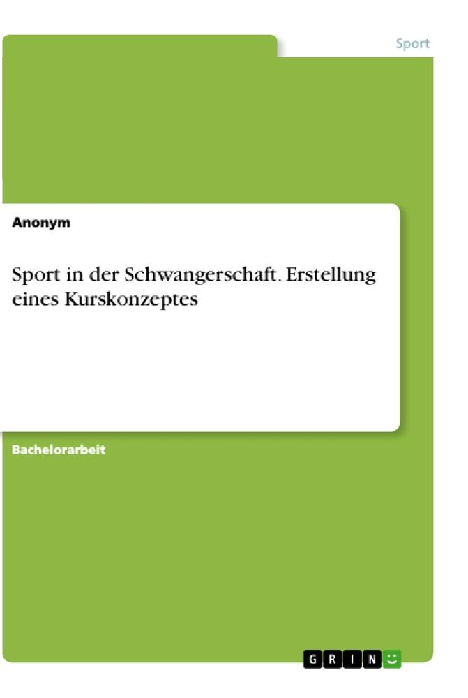 Sport in der Schwangerschaft. Erstellung eines Kurskonzeptes