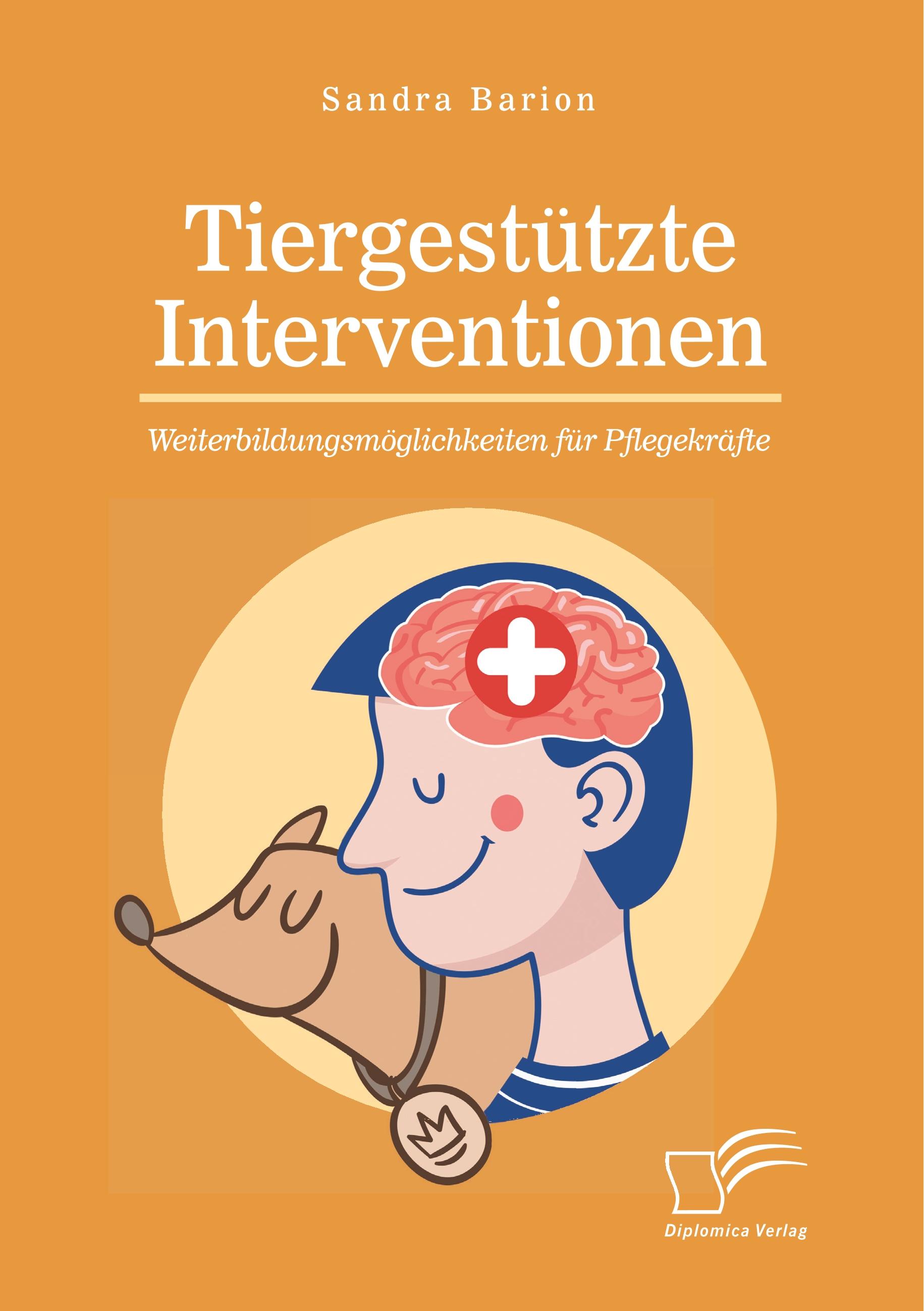 Tiergestützte Interventionen ¿ Weiterbildungsmöglichkeiten für Pflegekräfte