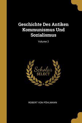 Geschichte Des Antiken Kommunismus Und Sozialismus; Volume 2