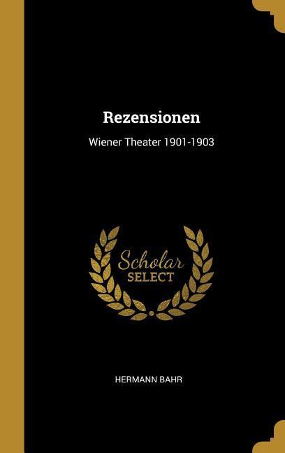 Rezensionen: Wiener Theater 1901-1903