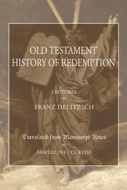 An Old Testament History of Redemption: A Survey of the Creation of the World to the Death of Christ