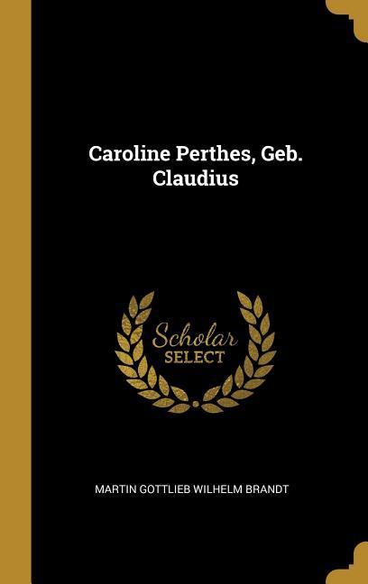 Caroline Perthes, Geb. Claudius