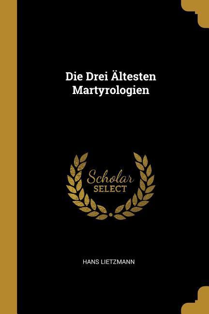 Die Drei Ältesten Martyrologien