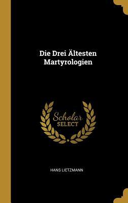 Die Drei Ältesten Martyrologien