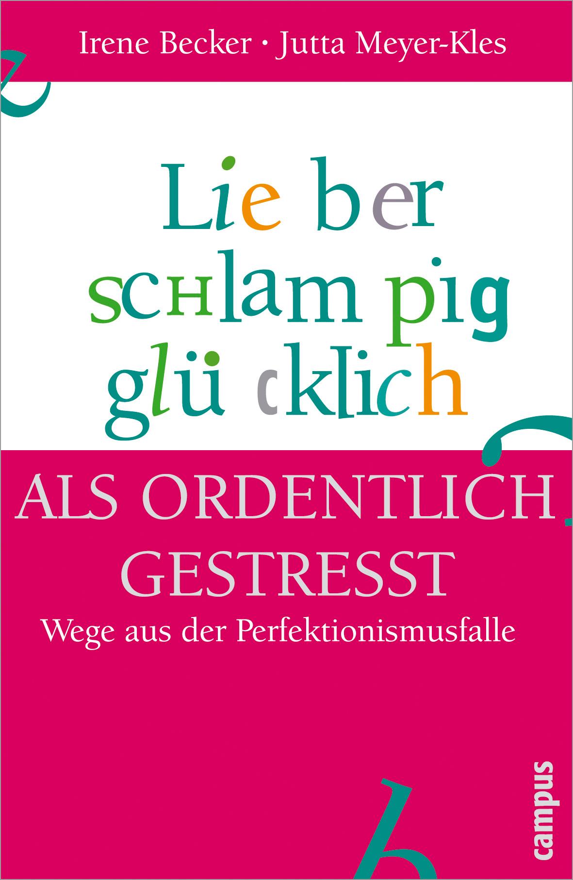 Lieber schlampig glücklich als ordentlich gestresst