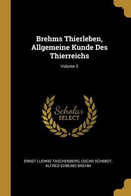 Brehms Thierleben, Allgemeine Kunde Des Thierreichs; Volume 3