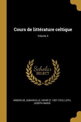 Cours de littérature celtique; Volume 3