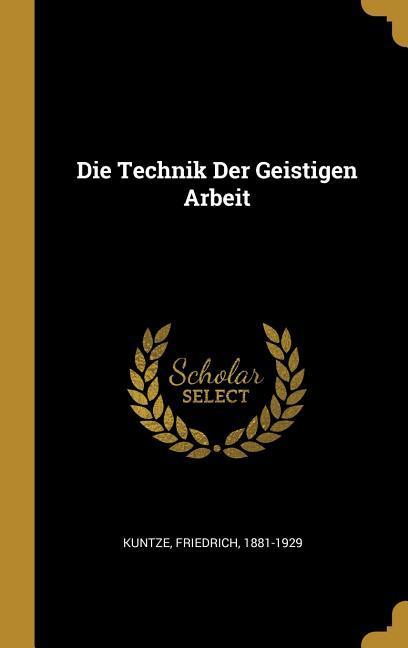 Die Technik Der Geistigen Arbeit