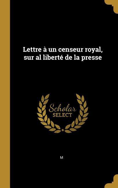 Lettre à un censeur royal, sur al liberté de la presse