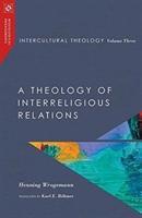 Intercultural Theology, Volume Three - A Theology of Interreligious Relations