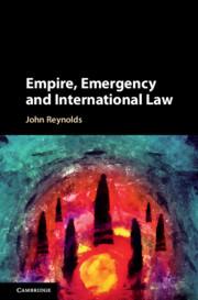 Empire, Emergency and International Law