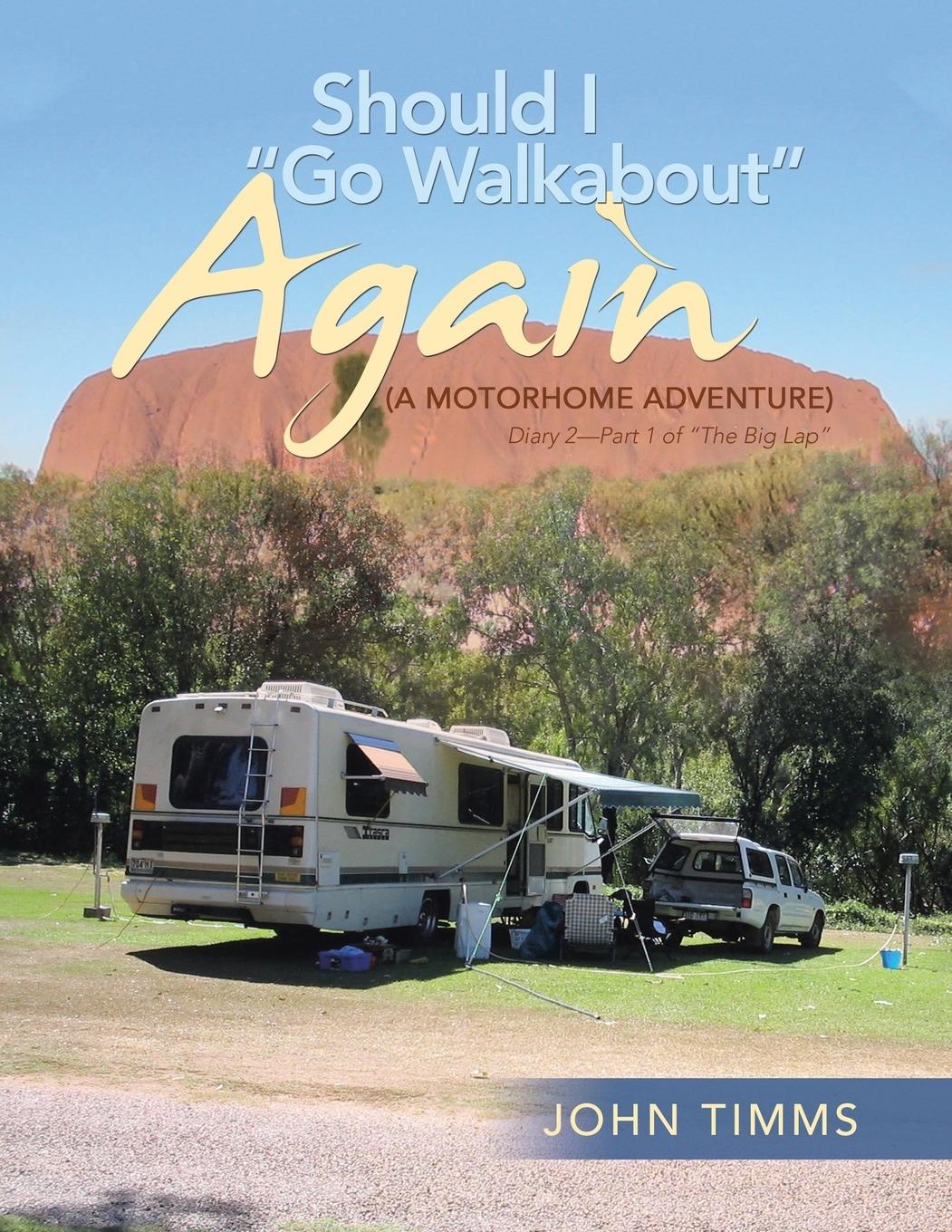 "Should I Go Walkabout" Again (A Motorhome Adventure)