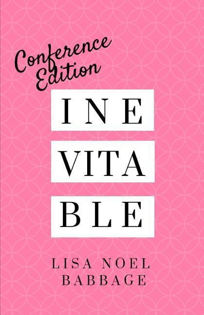 Inevitable: Essays for Edification: Conference Edition