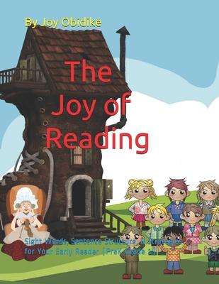 The Joy of Reading: Sight Words, Sentence Structure, and Strategies for Your Early Reader (PreK-Grade 1)