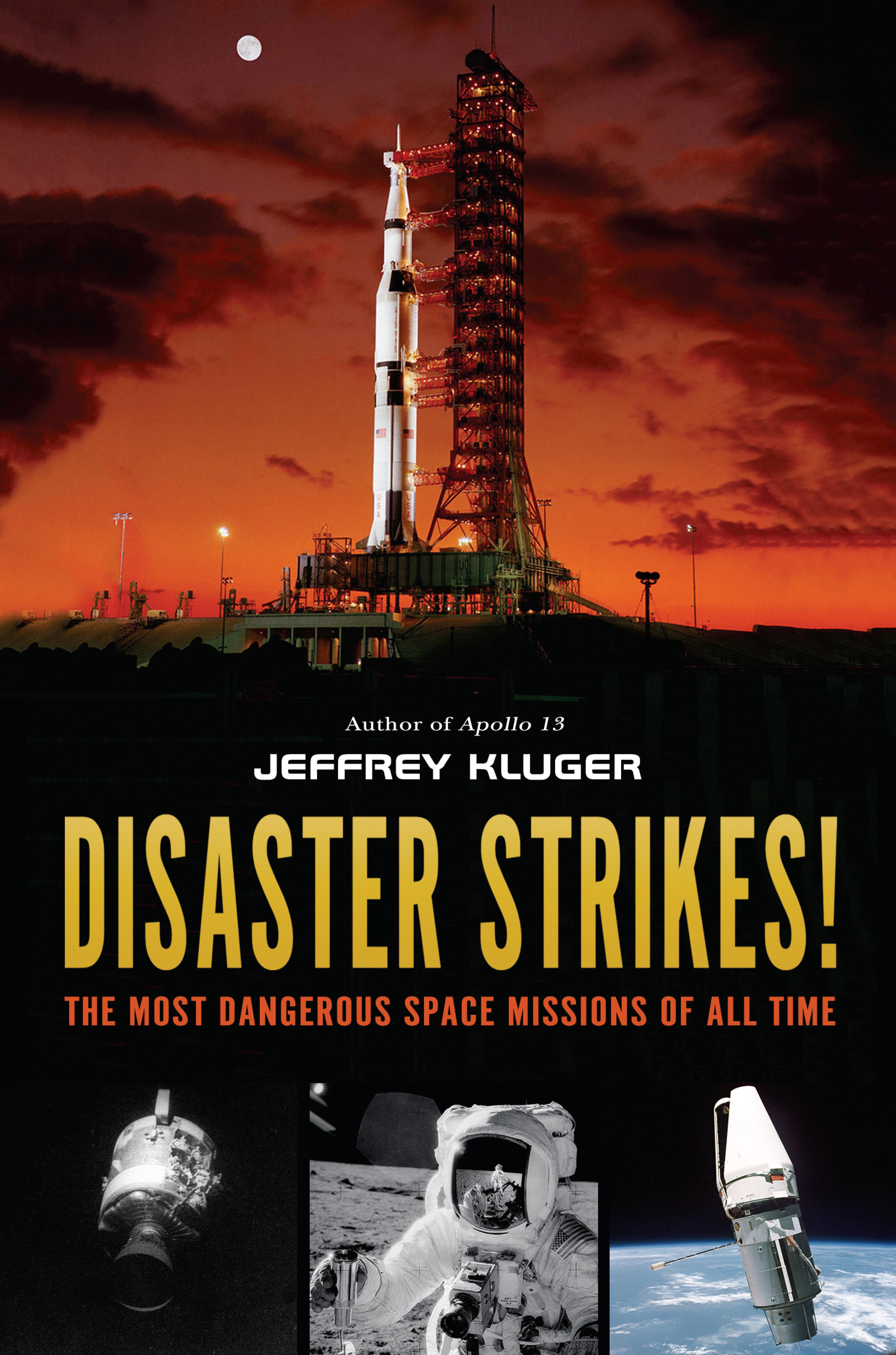 Disaster Strikes!: The Most Dangerous Space Missions of All Time