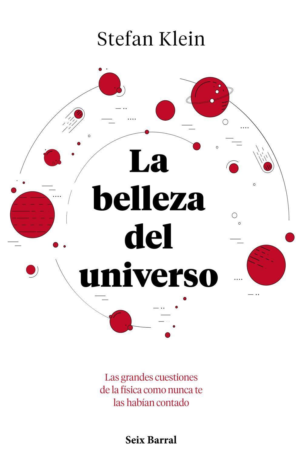 La belleza del universo : las grandes cuestiones de la física como nunca te las habían contado