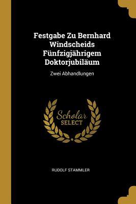 Festgabe Zu Bernhard Windscheids Fünfzigjährigem Doktorjubiläum: Zwei Abhandlungen