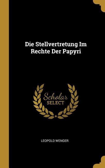 Die Stellvertretung Im Rechte Der Papyri