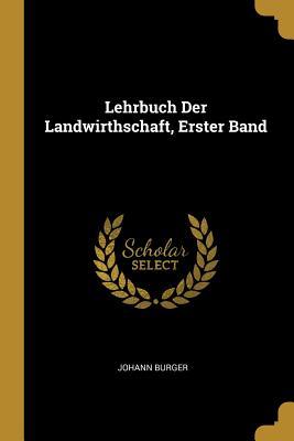 Lehrbuch Der Landwirthschaft, Erster Band