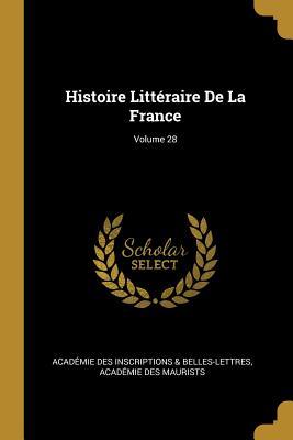 Histoire Littéraire De La France; Volume 28